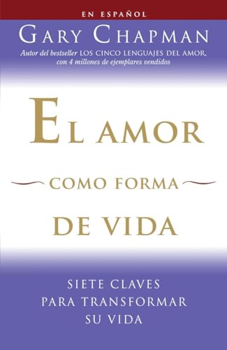 El amor como forma de vida / Love as a Way of Life: Siete claves para transformar su vida (Spanish Edition)