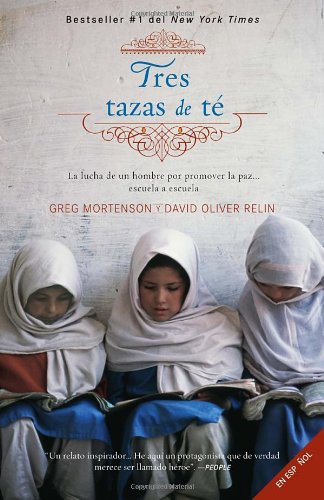 Tres tazas de te: La lucha de un hombre para promover la paz--escuela a escuela (Spanish Edition)