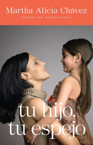 Tu hijo, tu espejo (Spanish Edition)
