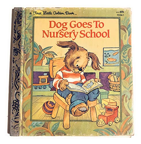Dog Goes to Nursery School (First Little Golden Book)