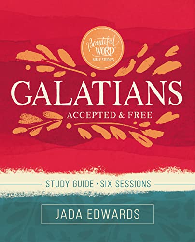 Galatians Bible Study Guide: Accepted and Free (Beautiful Word Bible Studies)