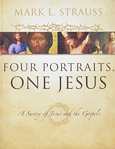 Four Portraits, One Jesus: A Survey of Jesus and the Gospels