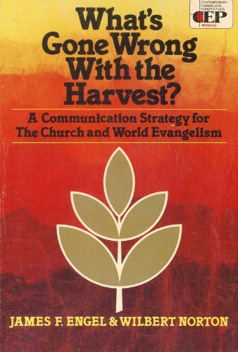 What's Gone Wrong With the Harvest?: A Communication Strategy for the Church and World Evangelism