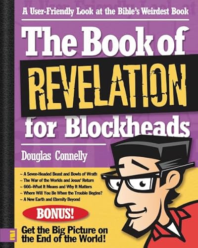 The Book of Revelation for Blockheads: A User-Friendly Look at the Bible’s Weirdest Book
