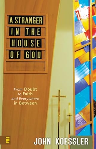 A Stranger in the House of God: From Doubt to Faith and Everywhere in Between