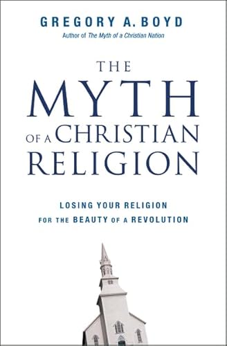 The Myth of a Christian Religion: Losing Your Religion for the Beauty of a Revolution