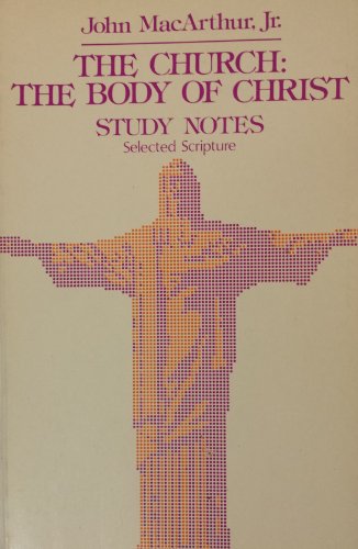 The Church: The Body of Christ Study Notes, Selected Scriptures