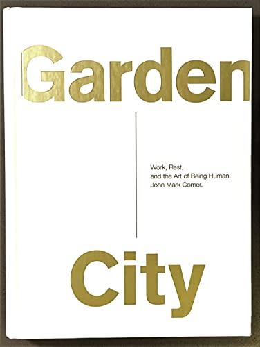 Garden City: Work, Rest, and the Art of Being Human.