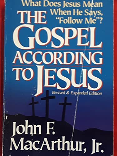 The Gospel According to Jesus: What Does Jesus Mean When He Says Follow Me?