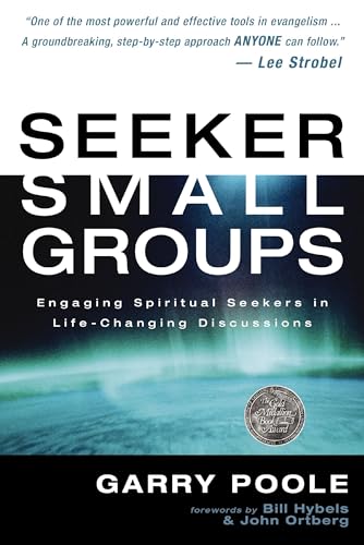 Seeker Small Groups: Engaging Spiritual Seekers in Life-Changing Discussions