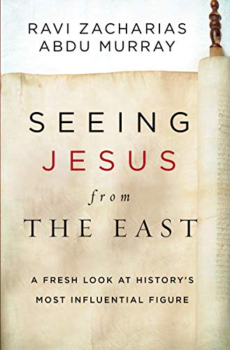 Seeing Jesus from the East: A Fresh Look at History's Most Influential Figure