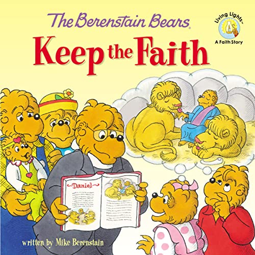 The Berenstain Bears Keep the Faith (Berenstain Bears/Living Lights: A Faith Story)