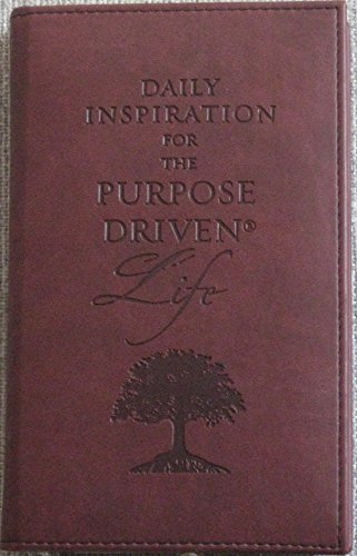 Daily Inspiration for the Purpose-Driven® Life: Scriptures and reflections from the 40 Days of Purpose