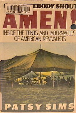 Can Somebody Shout Amen?: Inside the Tents and Tabernacles of American Revivalists