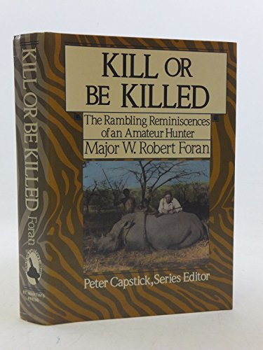 Kill or Be Killed: The Rambling Reminiscences of an Amateur Hunter