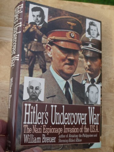 Hitler's Undercover War: The Nazi Espionage Invasion of the U.S.A.