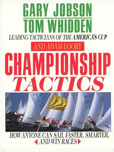 Championship Tactics: How Anyone Can Sail Faster, Smarter, and Win Races