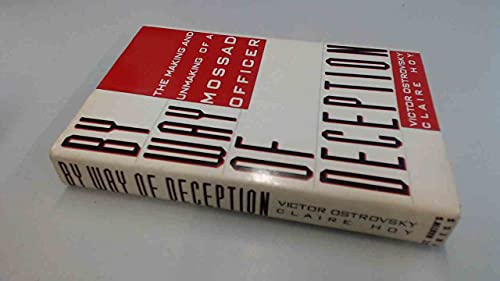 By Way of Deception : The Making and Unmaking of a Mossad Officer