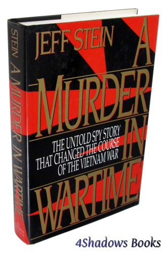 A Murder in Wartime: The Untold Spy Story That Changed the Course of the Vietnam War