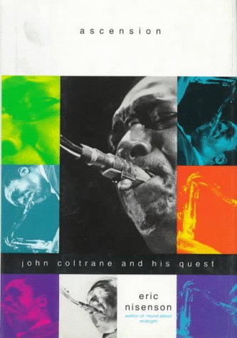 Ascension: John Coltrane and His Quest