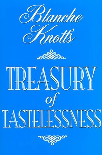 Blanche Knott's Treasury of Tastelessness
