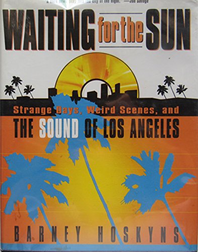 Waiting for the Sun: Strange Days, Weird Scenes and the Sound of Los Angeles