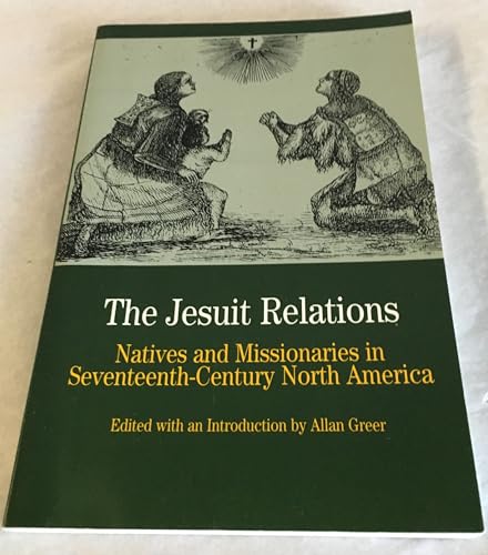 The Jesuit Relations: Natives and Missionaries in Seventeenth-Century North America (Bedford Series in History & Culture (Paperback))