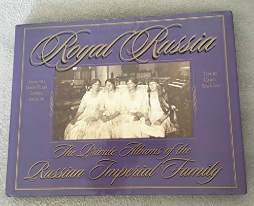 Royal Russia: The Private Albums Of The Russian Imperial Family - by James B. Lovell - Hardcover