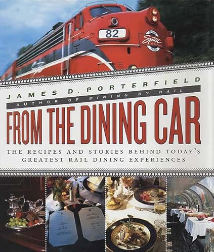 From the Dining Car: The Recipes and Stories Behind Today's Greatest Rail Dining Experiences