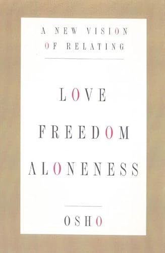 Love, Freedom, and Aloneness : A New Vision of Relating