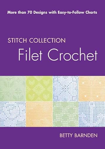 Filet Crochet: More than 70 Designs with Easy-to-Follow Charts