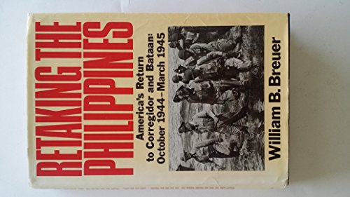 Retaking the Philippines: America's Return to Corregidor and Bataan, October 1944-March 1945