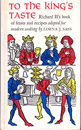 To the King's Taste: Richard Ii's Book of Feasts and Recipes
