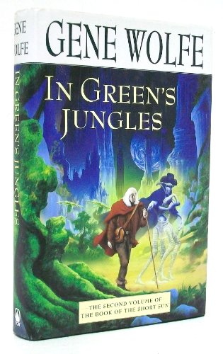 In Green's Jungles: The Second Volume of 'The Book of the Short Sun'