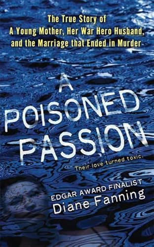 A Poisoned Passion: A Young Mother, her War Hero Husband, and the Marriage that Ended in Murder