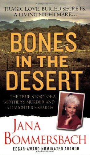 Bones in the Desert: The True Story of a Mother's Murder and a Daughter's Search