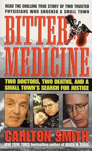 Bitter Medicine: Two Doctors, Two Deaths, And A Small Town's Search For Justice (St. Martin's True Crime Library)