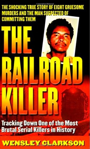 The Railroad Killer: The Shocking True Story of Angel Maturino Resendez and His Alleged Trail of Death (St. Martin's True Crime Library)