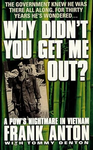 Why Didn't You Get Me Out?: A POW's Nightmare in Vietnam