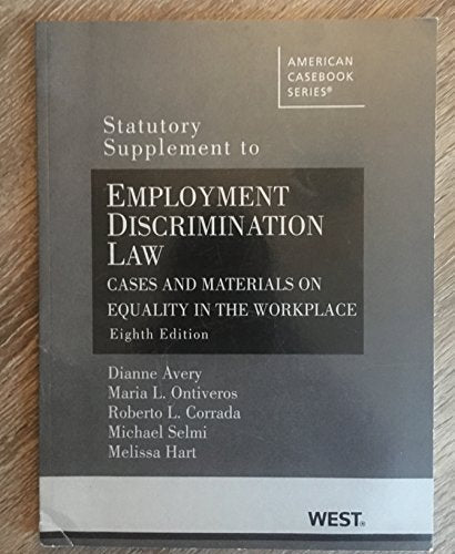 Employment Discrim. Law, Cases and Materials on Equality in the Workplace, 8th, Statutory Supp. (American Casebook Series)