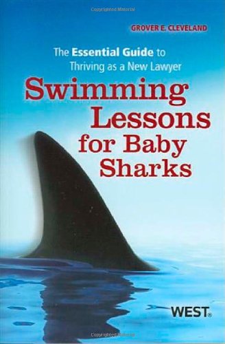 Swimming Lessons for Baby Sharks: The Essential Guide to Thriving As a New Lawyer