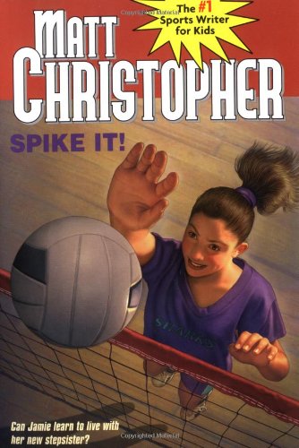 Spike It!: Can Jamie Learn to live with Her New Stepsister? (Matt Christopher Sports Classics)