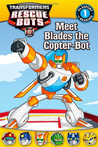 Transformers Rescue Bots: Meet Blades the Copter-Bot (Passport to Reading)