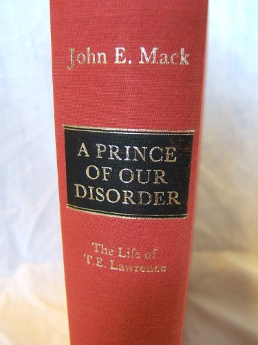 A Prince of Our Disorder: The Life of T. E. Lawrence