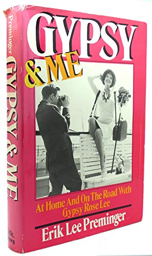 Gypsy and Me: At Home and on the Road With Gypsy Rose Lee