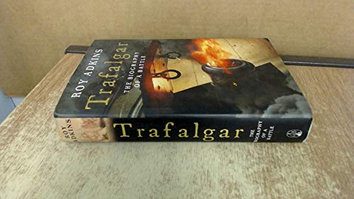 Trafalgar : The Biography of a Battle