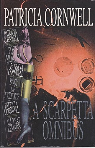 A Scarpetta Omnibus: Postmortem; Body of Evidence; All That Remains