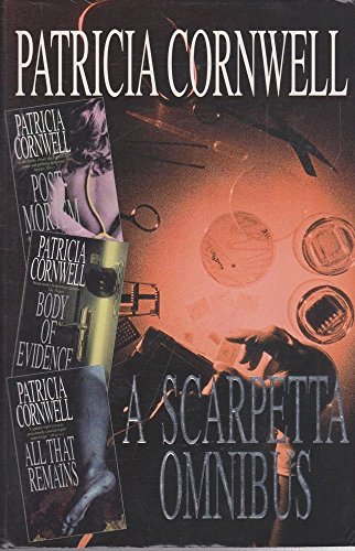 A Scarpetta Omnibus: Postmortem; Body of Evidence; All That Remains