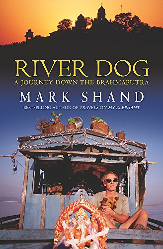 River Dog: A Journey Along the Brahmaputra