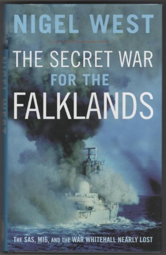 The Secret War for the Falklands: SAS, MI6 and the War Whitehall Nearly Lost